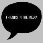 Friends in the media